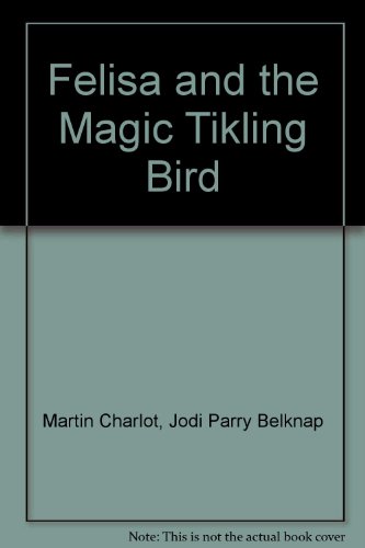 Stock image for FELISA AND THE MAGIC TINKLING BIRD for sale by Black Stump Books And Collectables