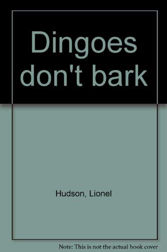 Imagen de archivo de Dingoes Don't Bark a la venta por Z & Z Books