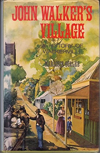 JOHN WALKER'S VILLAGE: A History of Walkerville