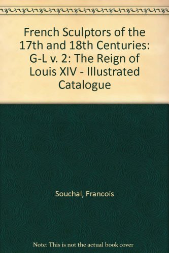 Stock image for G-L (v. 2) (French Sculptors of the 17th and 18th Centuries: The Reign of Louis XIV - Illustrated Catalogue) for sale by WeBuyBooks