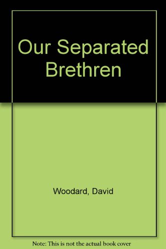 Stock image for Our Separated Brethren for sale by ThriftBooks-Dallas