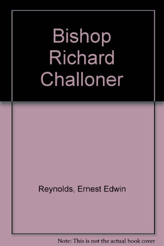 Bishop Richard Challoner, (9780851830964) by Reynolds, Ernest Edwin