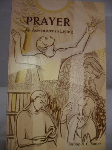 Prayer: An Adventure in Living (9780851835006) by Butler, B. C.