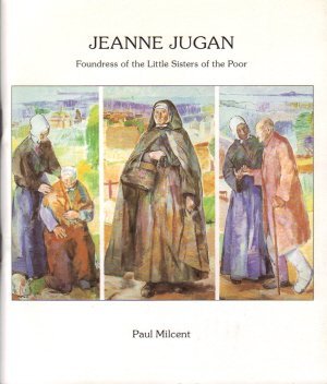 Beispielbild fr Jeanne Jugan: Foundress of the Little Sisters of the Poor zum Verkauf von 2Vbooks