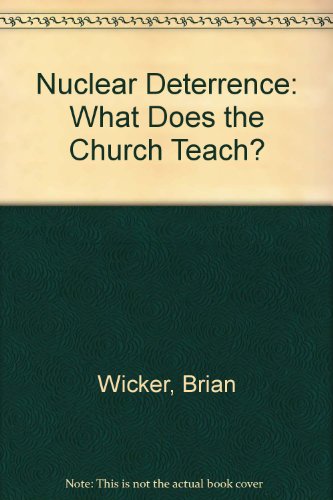 Nuclear Deterrence: What Does the Church Teach? (9780851836072) by Brian Wicker
