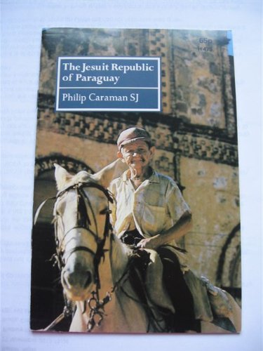 Jesuit Republic of Paraguay (9780851836461) by Philip Caraman