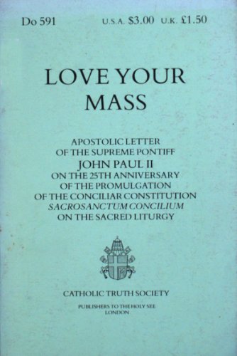 Love Your Mass: On the 25th Anniversary of the Publication of the Constitution on the Liturgy (9780851837857) by Pope John Paul II
