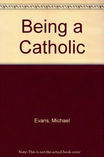Being a Catholic (9780851838533) by Michael Evans
