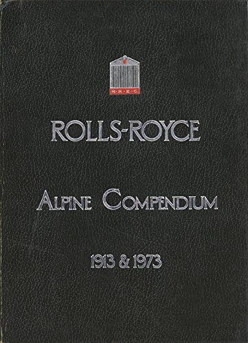 Beispielbild fr Rolls-Royce Alpine compendium 1913 1973 zum Verkauf von Best and Fastest Books