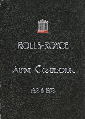 Stock image for Rolls-Royce Alpine compendium 1913 & 1973 for sale by Midtown Scholar Bookstore