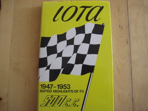 Stock image for Iota 500 c.c. Racing 1947-1953: Edited Highlights of F31947-53 for sale by Saucony Book Shop