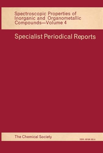 Spectroscopic Properties of Inorganic and Organometallic Compounds: A Review of Chemical Literature (SPR Spectroscopic Properties of Inorganic and Organometallic Compounds (RSC)) Volume 4 - Greenwood, N. N.