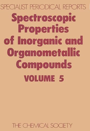 Spectroscopic Properties of Inorganic and Organometallic Compounds Volume 5.