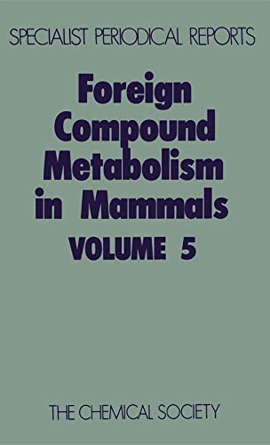 Stock image for Foreign Compound Metabolism in Mammals: A Review of Chemical Literature: Vol 5 (Specialist Periodical Reports) for sale by Doss-Haus Books
