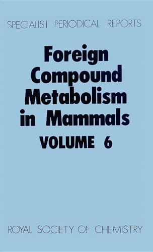 Imagen de archivo de Foreign Compound Metabolism in Mammals: A Review of Chemical Literature: Vol 6 (Specialist Periodical Reports) a la venta por Doss-Haus Books