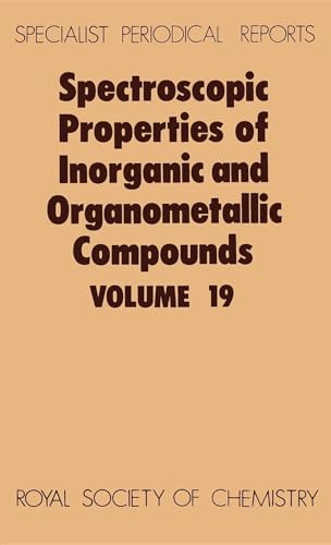 9780851861739: Spectroscopic Properties of Inorganic and Organometallic Compounds (19): Volume 19