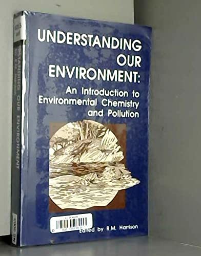 Understanding our Environment: An Introduction to Environmental Chemistry and Pollution (9780851862330) by Harrison, Roy M.