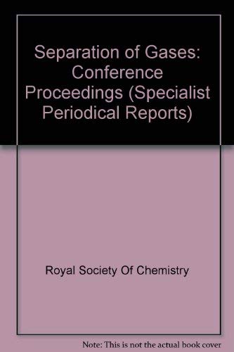 Beispielbild fr Separation of Gases: Conference Proceedings: 80 (Specialist Periodical Reports) zum Verkauf von Reuseabook
