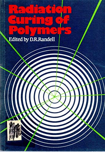 Imagen de archivo de Radiation Curing of Polymers, The Proceedings of a Symposium Organised by the North West Region of the Industrial Division of the Royal Society of Chemistry, University of Lancaster, 18th-19th September 1986. a la venta por About Books