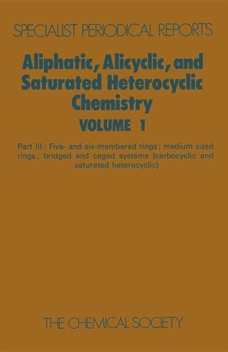 9780851867229: Aliphatic, Alicyclic and Saturated Heterocyclic Chemistry: Part III (Specialist Periodical Reports)