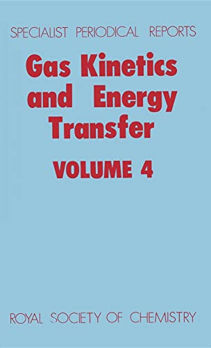 Imagen de archivo de Gas Kinetics and Energy Transfer: A Review of Chemical Literature: Vol 4 (Specialist Periodical Reports) a la venta por Doss-Haus Books