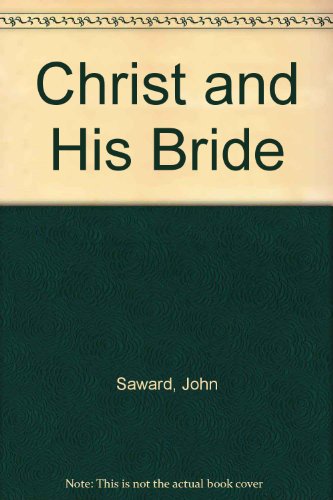 Christ and His Bride (9780851911267) by John Saward