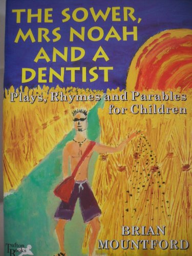 Stock image for Sower, Mrs. Noah and a Dentist: Plays, Rhymes and Parables for Children for sale by WorldofBooks