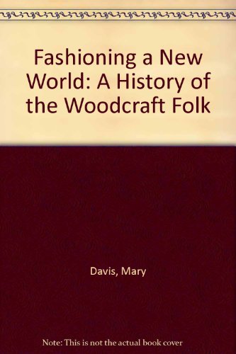 Fashioning a New World: a History of Woodcraft Folk (9780851952789) by Davis, M.