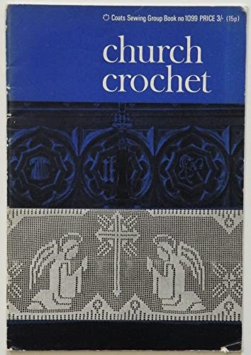 Church crochet (Coats Sewing Group. Book no. 1099) (9780851960036) by Unknown Author