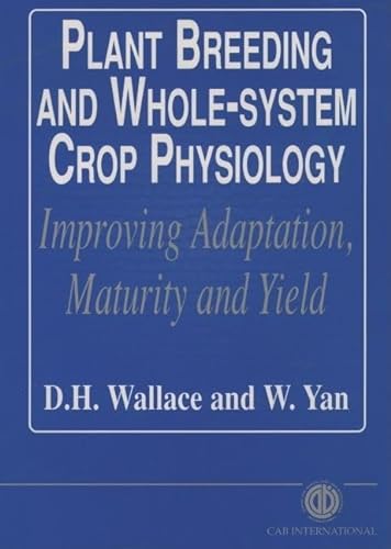 Plant Breeding and Whole-System Crop Physiology: Improving Adaptation, Maturity and Yield (Cabi) (9780851992655) by CABI