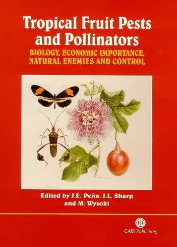 Imagen de archivo de Tropical Fruit Pests and Pollinators: Biology, Economic Importance, Natural Enemies and Control a la venta por Mispah books