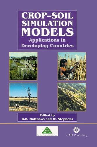 Crop-Soil Simulation Models: Applications in Developing Countries (9780851995632) by Matthews, Robin B; Stephens, William