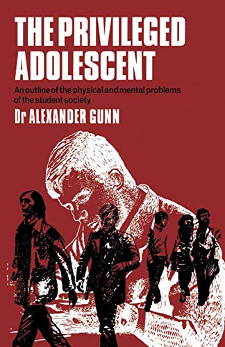 Imagen de archivo de The Privileged Adolescent : An Outline of the Physical and Mental Problems of the Student Society a la venta por Better World Books Ltd