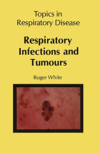 Respiratory Infections and Tumours (9780852004289) by R. White