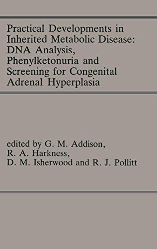 9780852006900: Practical Developments in Inherited Metabolic Disease: DNA Analysis, Phenylketonuria and Screening for Congenital Adrenal Hyperplasia: Proceedings of ... of the SSIEM, Liverpool, September 1985