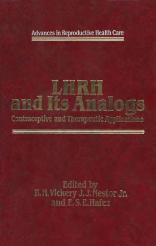 Stock image for LHRH and Its Analogs: Contraceptive and Therapeutic Applications Part 1, (Advances in Reproductive Health Care) for sale by The Book Exchange