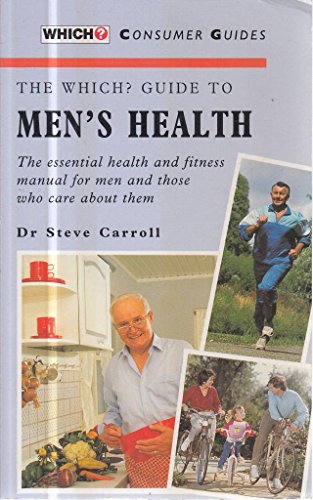 9780852025451: The "Which?" Guide to Men's Health: The Essential Health and Fitness Manual for Men and for Those Who Care About Them ("Which?" Consumer Guides)