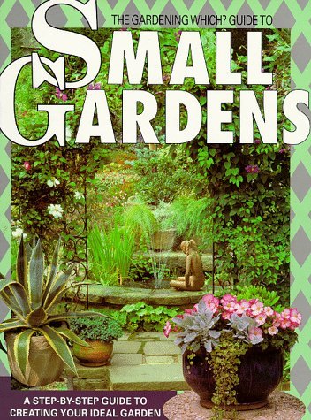 Beispielbild fr The Gardening Which? Guide to Small Gardens zum Verkauf von WorldofBooks