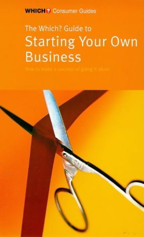 9780852027097: The "Which?" Guide to Starting Your Own Business: How to Make a Success of Going it Alone ("Which?" Consumer Guides)