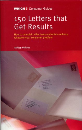 Stock image for 150 Letters That Get Results : Which? : Consumer Guides : How to Complain Effectively and Obtain Redress Whatever Your Consumer Problem for sale by WorldofBooks