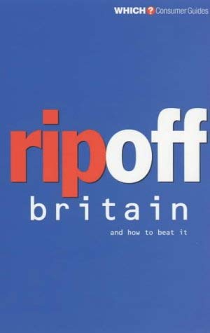 Imagen de archivo de Ripoff Britain and How to Beat It (which Consumer Guides) a la venta por The London Bookworm