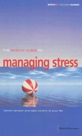 Stock image for The "Which?" Guide to Managing Stress ("Which?" Consumer Guides) for sale by WorldofBooks