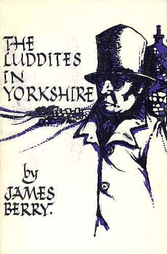 The Luddites in Yorkshire (9780852060513) by Berry, James