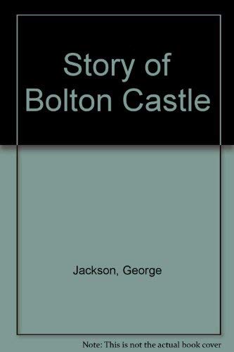 9780852060872: Story of Bolton Castle