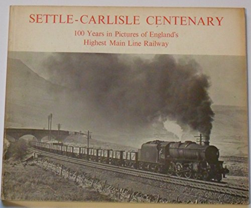 Imagen de archivo de SETTLE-CARLISLE CENTENARY: 100 Years in Pictures of England's Highest Main Line Railway a la venta por Stephen Dadd