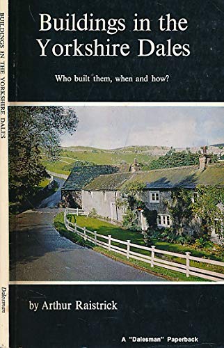 Beispielbild fr Buildings in the Yorkshire Dales: Who Built Them, When and How? zum Verkauf von WorldofBooks