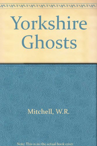 Yorkshire Ghosts (9780852064016) by W.R. Mitchell