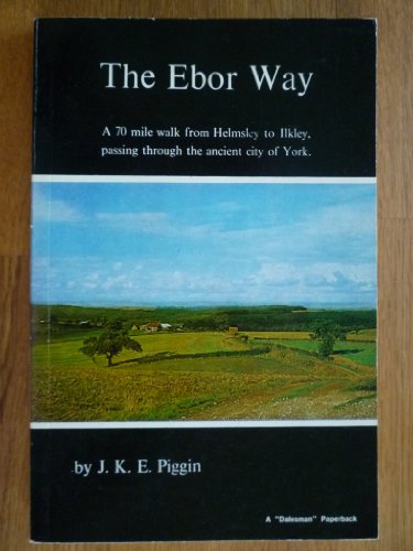 Stock image for Ebor Way: A 70 Mile Walk from Helmsley to Ilkley, Passing Through the Ancient City of York for sale by Reuseabook