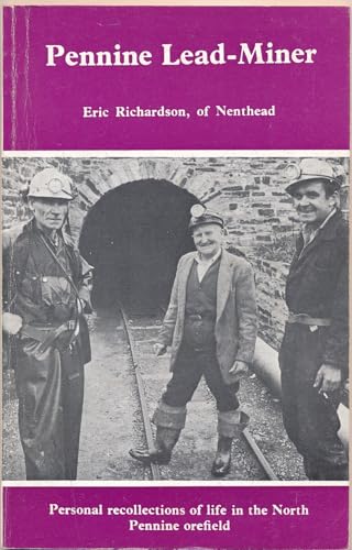 9780852065488: Pennine lead-miner: Eric Richardson, of Nenthead