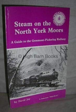 Stock image for STEAM ON THE NORTH YORK MOORS: A Guide to the Grosmont-Pickering Railway for sale by Stephen Dadd